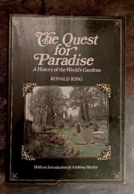 The quest for paradise a history of the world's gardens