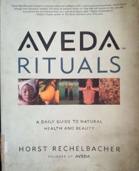Aveda Rituals: A Daily Guide to Natural Beauty and Health