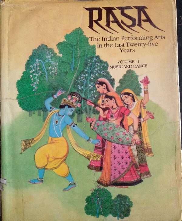 RASA THE INDIAN PERFORMING ARTS IN THE LAST 25 YEARS VOLUME 1MUSIC AND DANCE