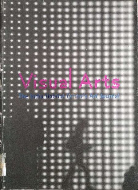 VISUAL ARTS THE INDIA HABITAT CENTRE'S ART JOURNAL