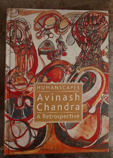Humanscapes Avinash Chandra a Retrospective
