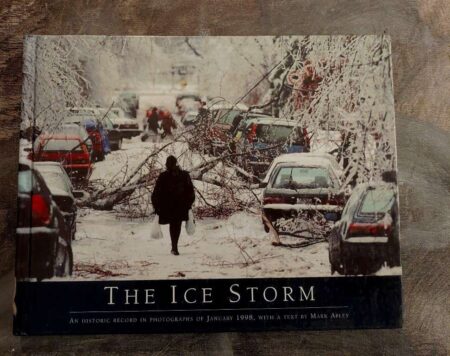 The ice storm an historic record in photographs of January 1998