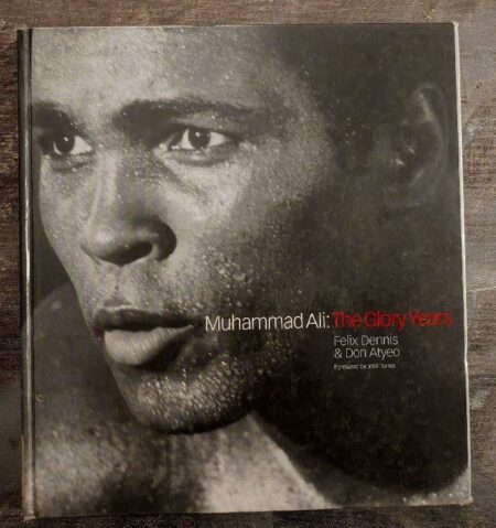 Muhammad Ali: the glory years Felix Dennis & Don Atyeo