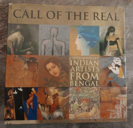 CALL OF THE REAL - Contemporary Indian Artists From Bengal