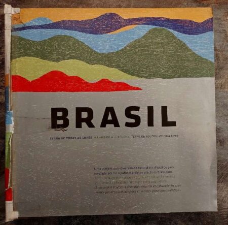 Brasil Terra de todas as cores a land of all colors terre de toutes les couleurs