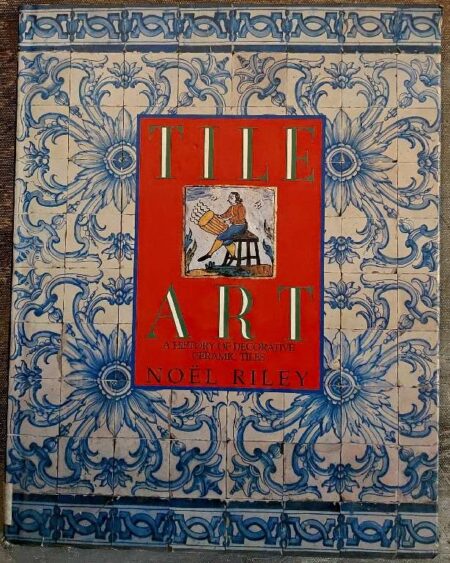 Tile Art a History of decorative ceramic tiles
