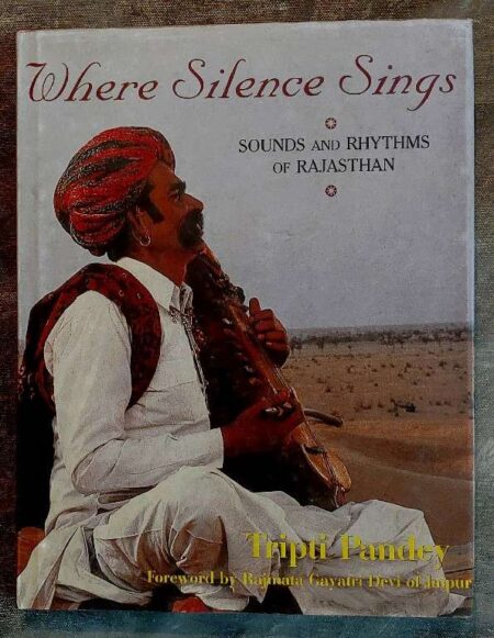 WHERE SILENCE SINGS - SOUNDS AND RHYTHMS OF RAJASTHAN