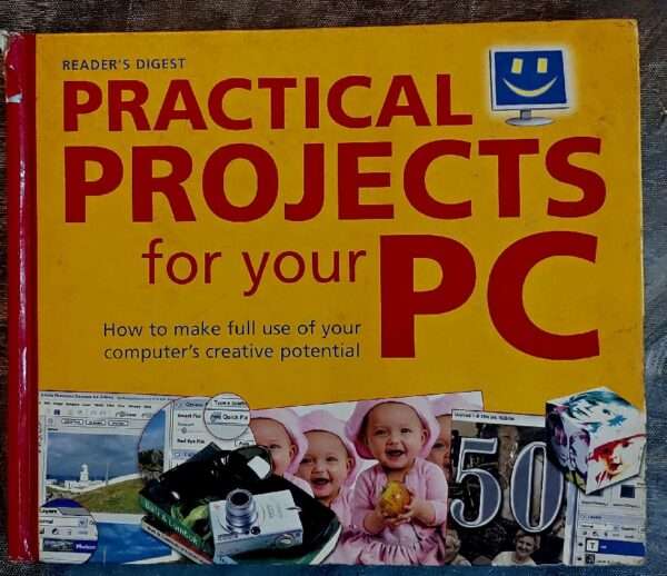 PRACTICAL PROJECTS FOR YOUR PC - HOW TO MAKE FULL USE OF YOUR COMPUTER'S CREATIVE POTENTIAL