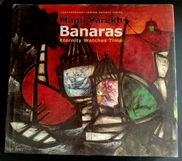 Contemporary indian artists series Manu parekh banaras eternity watches time