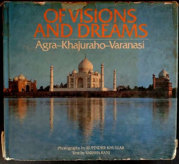 Of visions and dreams Agra-Khajuraho-Varanasi