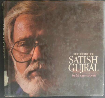 The world of satish gujral In his own words