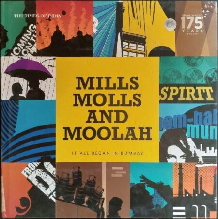 The times of India MILLS MOLLS AND MOOLAH It all began in Bombay