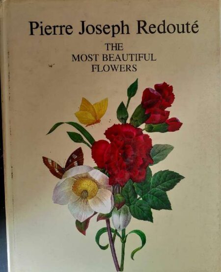 Pierre Joseph Redoute The Most Beautiful Flowers