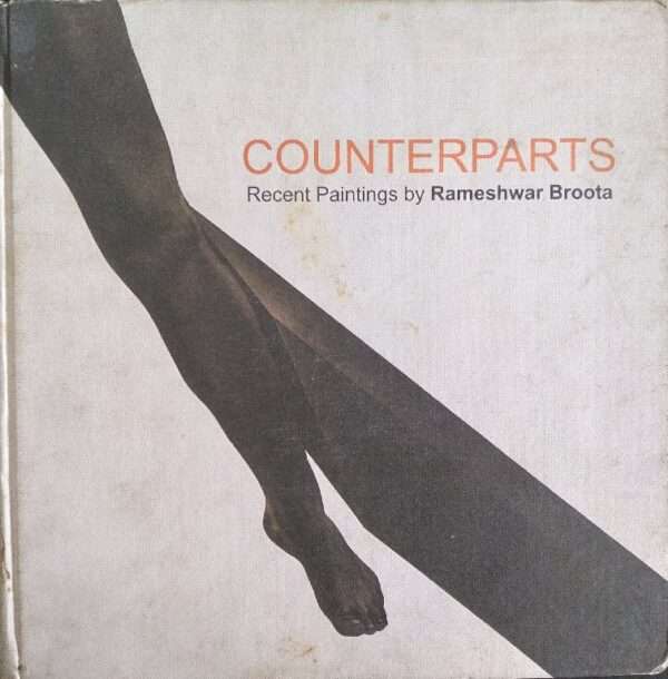 COUNTERPARTS RECENT PAINTINGS BY RAMESHWAR BROOTA