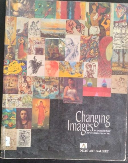 CHANGING IMAGES AN EXHIBION OF 20TH CENTURY INDIAN ART