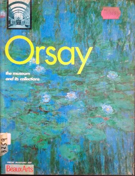 ORSAY THE MUSEUM AND ITS COLLECTIONS