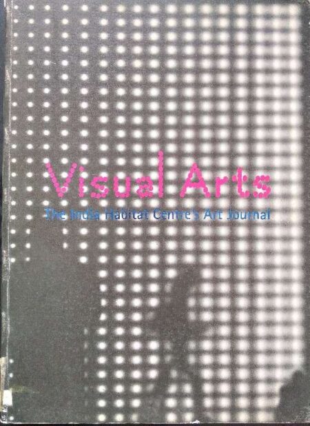 VISUAL ARTS THE INDIA HABITAT CENTRE ART JOURNAL