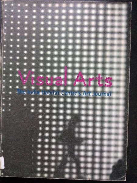 VISUAL ARTS THE INDIA HABITAT CENTRE ART JOURNAL