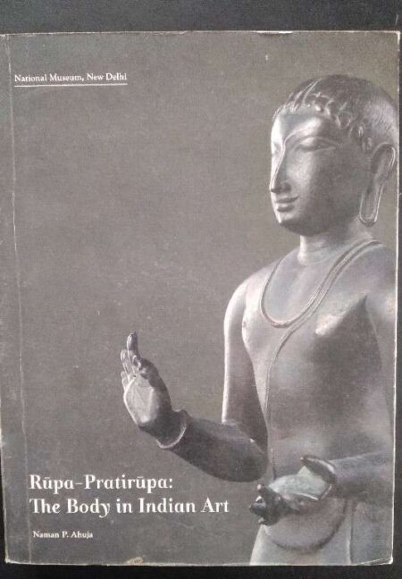 Rupa Practirupa : The Body in Indian Art