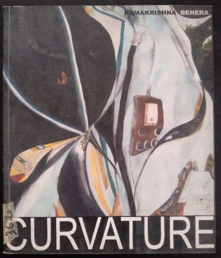 Curvture An Exhibition of Painting & Drawing : 2003-2007 by Ramakrishna Behra