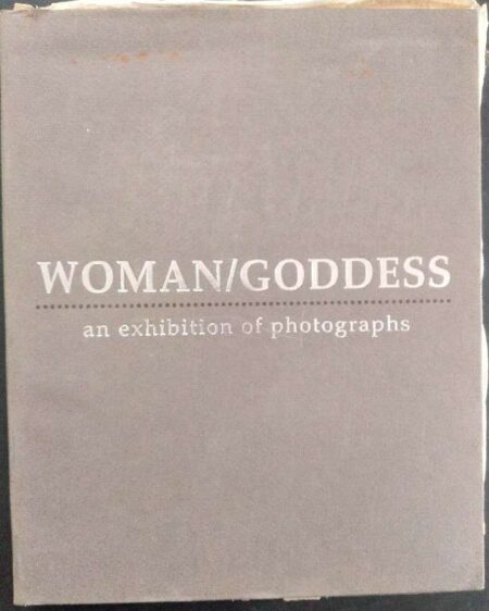 WOMAN/GODDESS AN EXHIBITION OF PHOTOOGRAPH