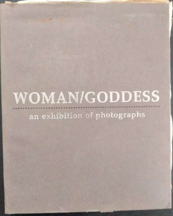WOMAN/GODDESS AN EXHIBITION OF PHOTOOGRAPH