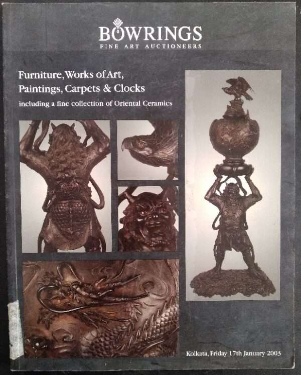 Bowrings, fine art auctioneers , furniture, works of art, paintings, carpets, and clocks including a fine collection of oriental ceramics Kolkata, Friday 17th jan 2003