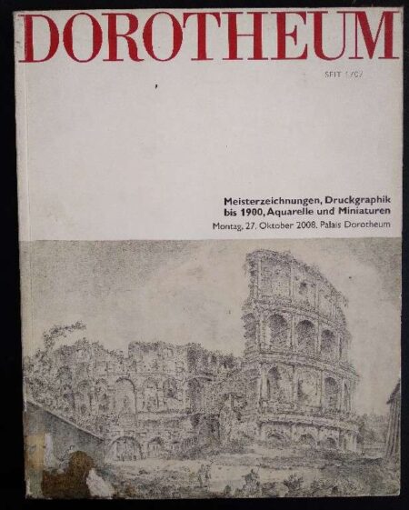 Dorotheum Meisterzeichunugen, Druckgrphik bis 1900, Aquarelle und Miniaturen Montag, 27. Oktober 2008 Palais Dorotheum