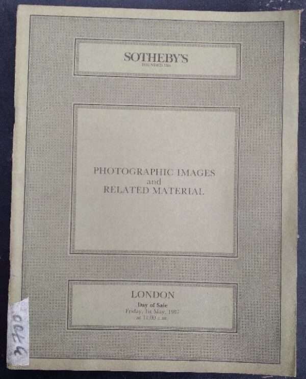 Sotheby's Photographic Images And Related Material London Day of Sale Friday , 1st May, 1987 At 11.00 AM