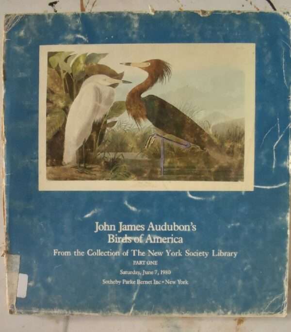 Sotheby's Parke Bernet Inc New York John James Audubon's Birds OF America From The Collection of The New Yoir Society Library Part I Saturday, June 7, 1980