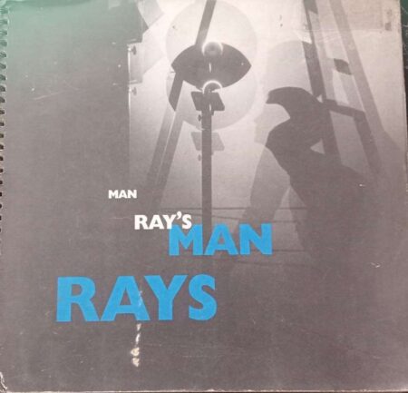 Man Ray's An Exbhition Organized By The Norton Museum of Art David F. Setford Senior Curator December 10, 1994 February 5, 1995 West Palm Beach, Florida
