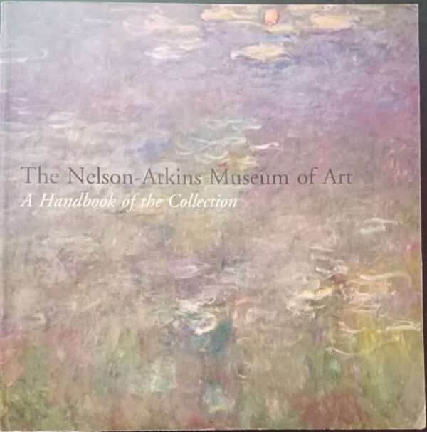 The Nelson - Atkins Museum of Art A Handbook of the Collection