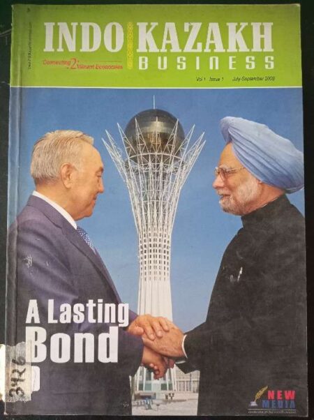 Indo Kazakh Business Connecting 2 Vibrant Economies Vol.1, Issue 1 July-September 2009 Alasting Bond