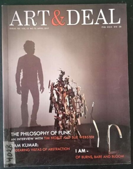 Art & Deal Issue 103 Vol. 13, No.70 April 2017 the Philosophy of Punk And Interview With Tim Noble Abd Sue Wester