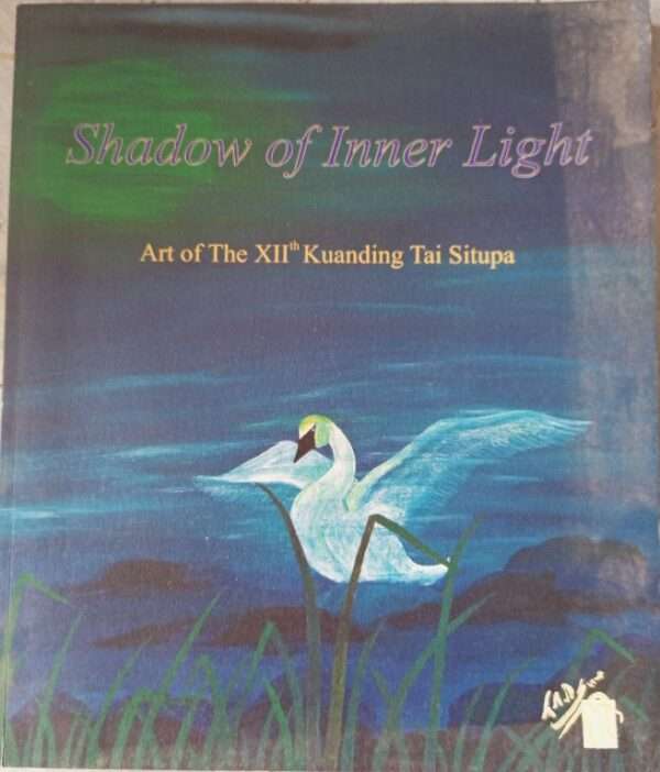 Shadow of Inner Light Art of the XIIth Kuanding Tai Situpa