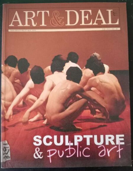 Art & Deal Issue 58, Vol. 9, No. 27 April, 2013 Sculpture & Public Art