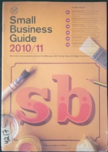 Small Business Guide 2010/11 Monocle's Annual Global Guide to The Little Guys With The Big Ideas And Bigger Business A Monocle Special Edition