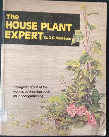 The House Plant Expert Dr. D.D Hessayon Enlarged Edition of The World's Best Selling Book On Inoor Gardening