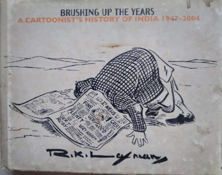 Brushing Up The Years A Cartoonist's History of India 1947-2004