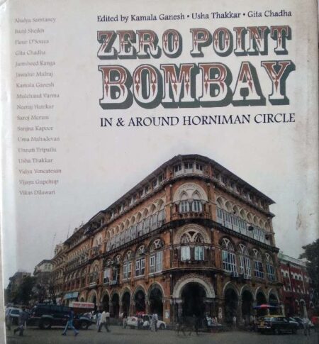 Zero Point Bombay In & Around Horniman Circle Edited By Kamala Ganesh, Usha Thakkar, Gita Chdha Lotus Collection Roli Books