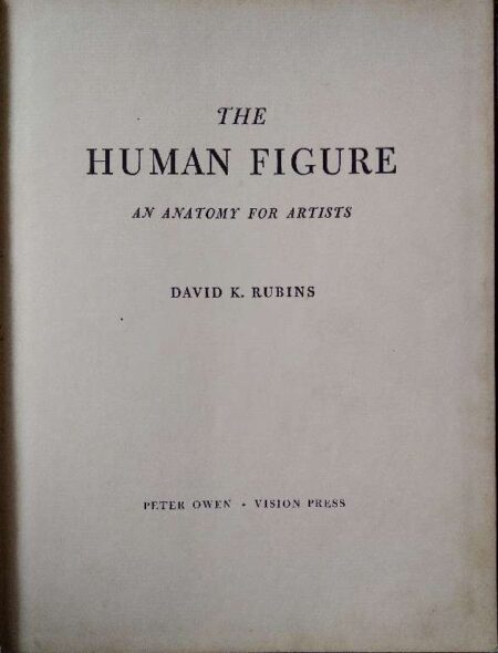 The Human Figure An Anatomy For Artists David K. Rubins Peter Own Vision, Press