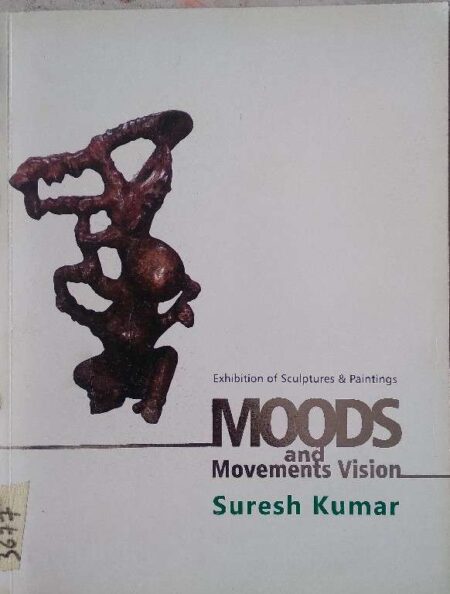 Exhibitions of sculptures and paintings Moods and movements vision , Suresh Kumar