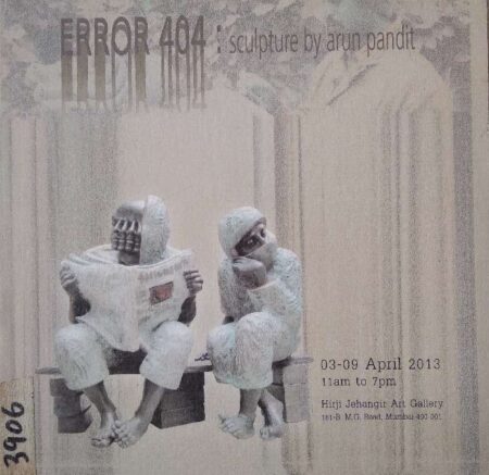 Error 404: sculpture by arun pandit 03-09 april 2013