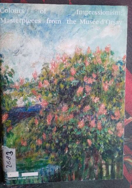 Colours of Imressionism Masterpieces From The Musee D Orsay