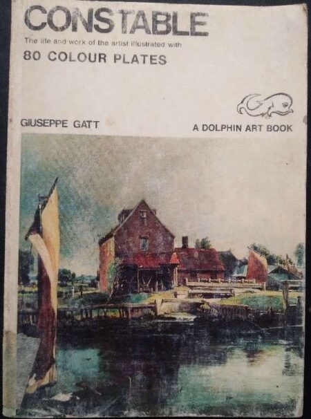 Constable The Life And Work of The Artist Illustrated Qith 80 Colour Plates A Dolphin Ar Book