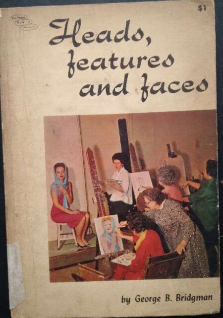 Heads, Features And Faces By George B. Bridgman