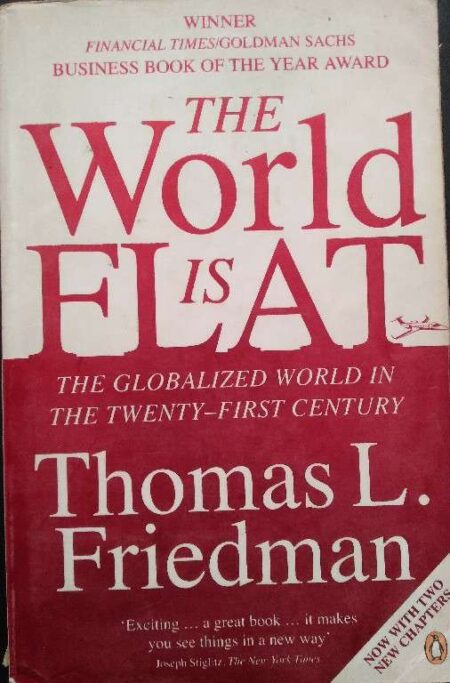 The World Is Flate The Globalized World In The Twenty-First Century By Thomas L. Friedman