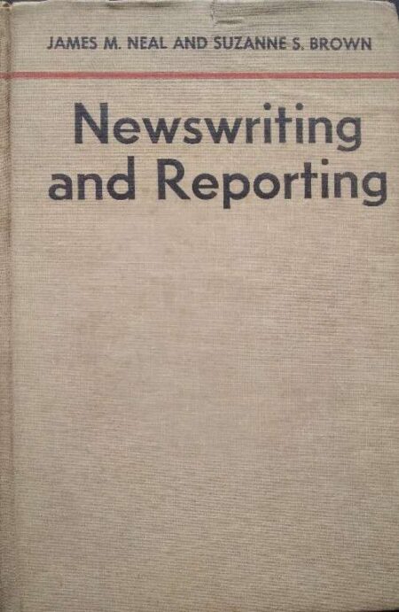 Newswriting And Reporting James M. Neal And Suzanne S. Brown