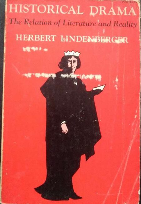 Historical Drama The Relation of Literature And Reality Herbert Lindeberger