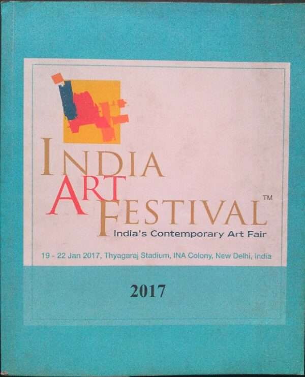India Art Festival India's Contemporary Art Fair 19 -22 Jan 2017, Thygaraj Stadium, INA Colony, New Delhi, India 2017